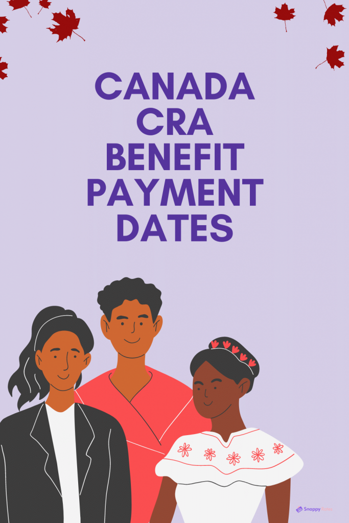 Canada CRA Benefit Payment Dates in 2022 (CCB, GST, OTB, CPP, & More)