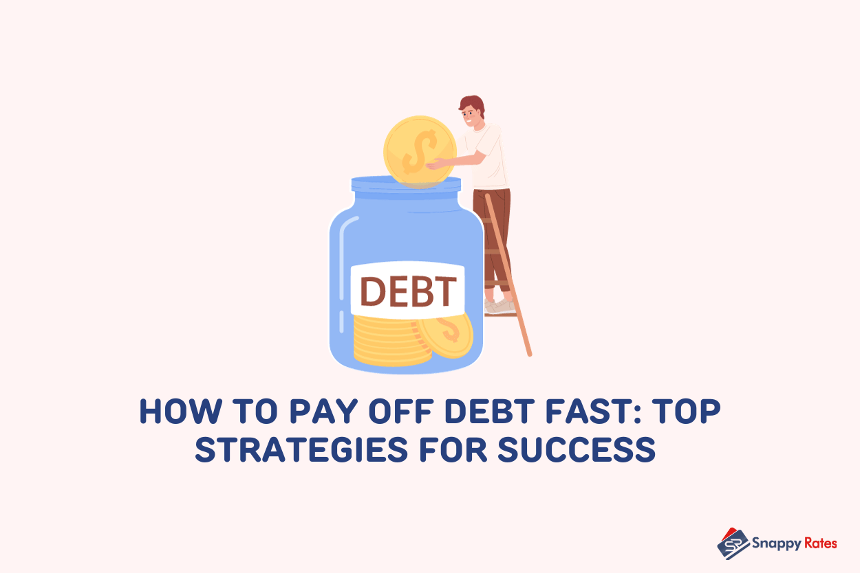 How To Pay Off Debt Fast 6 Top Strategies For Success Snappy Rates